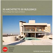 50 Architects 50 Buildings The Buildings That Inspire Architects