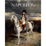 Napoleon Life of an Emperor