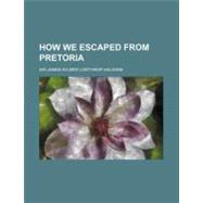 How We Escaped from Pretoria