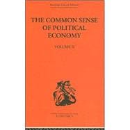 The Commonsense of Political Economy: Volume Two