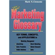 The Marketing Glossary: Key Terms, Concepts and Applications in Marketing Management, Sales, Advertising, Public Relations, Direct Marketing, Market Research, Sales promotion