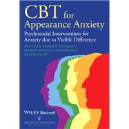 CBT for Appearance Anxiety Psychosocial Interventions for Anxiety due to Visible Difference,9781118523421