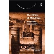 The Ethics of Mobilities: Rethinking Place, Exclusion, Freedom and Environment