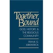 Together Bound God, History, and the Religious Community