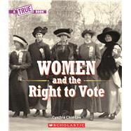 Women and the Right to Vote (A True Book)