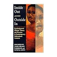 Inside Out and Outside In : Psychodynamic Clinical Theory and Practice in Contemporary Multicultural Contexts
