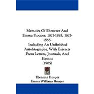 Memoirs of Ebenezer and Emma Hooper, 1821-1885, 1821-1866 : Including an Unfinished Autobiography, with Extracts from Letters, Journals, and Hymns (190