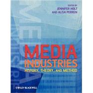 Media Industries History, Theory, and Method