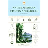 Native American Crafts and Skills A Fully Illustrated Guide To Wilderness Living And Survival