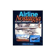 Airline Nostalgia : Classic Aircraft in Color