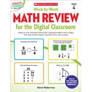 Week-by-Week Math Review for the Digital Classroom: Grade 4 Ready-to-Use, Animated PowerPoint® Slideshows With Practice Pages That Help Students Master Key Math Skills and Concepts