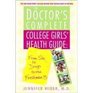 The Doctor's Complete College Girls' Health Guide From Sex to Drugs to the Freshman 15