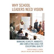 Why School Leaders Need Vision Managing Scarcity, Mandates, and Conflicting Goals for Educational Quality