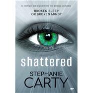 Shattered An intelligent and original thriller that will keep you hooked book cover, ISBN 9781504083423