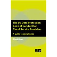 The EU Data Protection Code of Conduct for Cloud Service Providers A Guide to Compliance