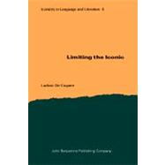 Limiting the Iconic : From the Metatheoretical Foundations to the Creative Possibilities of Iconicity in Language