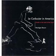 Corbusier in America : Travels in the Land of the Timid