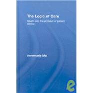 The Logic of Care: Health and the problem of patient choice