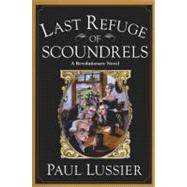 Last Refuge of Scoundrels A Revolutionary Novel