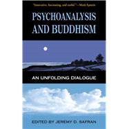 Psychoanalysis and Buddhism : An Unfolding Dialogue