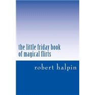 The Little Friday Book of Magical Flirts