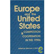 Europe and the United States: Competition and Co-operation in the 1990s: Competition and Co-operation in the 1990s