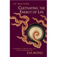 Cultivating the Energy of Life A Translation of the Hui-Ming Ching and Its Commentaries