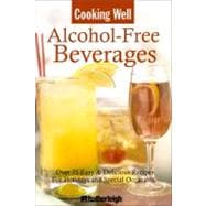 Cooking Well: Alcohol-Free Beverages Over 150 Easy & Delicious All-Occasion Drink Recipes