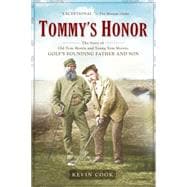 Tommy's Honor : The Story of Old Tom Morris and Young Tom Morris, Golf's Founding Father and Son