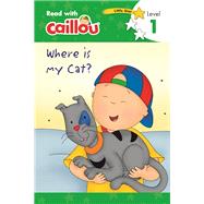 Caillou, Where Is My Cat? : Read With Caillou, Level 1