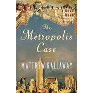Metropolis Case : A Novel