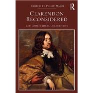 Clarendon Reconsidered: Law, Loyalty, Literature, 1640û1674