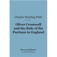 Oliver Cromwell and the Rule of the Puritans in England (Barnes & Noble Digital Library)