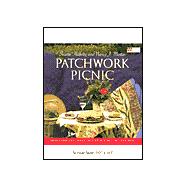 Patchwork Picnic : Quilts and Recipes for Year-Round Entertaining
