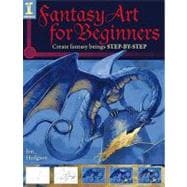 Fantasy Art for Beginners: Create Fantasy Beings Step-by-step