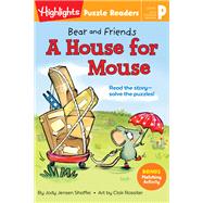 Bear and Friends: A House for Mouse