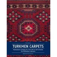 Turkmen Carpets Masterpieces of Steppe Art, from 16th to 19th Centuries The Hoffmeister Collection