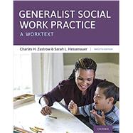 Generalist Social Work Practice A Worktext