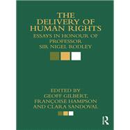The Delivery of Human Rights: Essays in Honour of Professor Sir Nigel Rodley