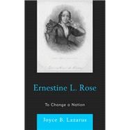 Ernestine L. Rose To Change a Nation