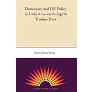 Democracy and U.S. Policy in Latin America during the Truman Years