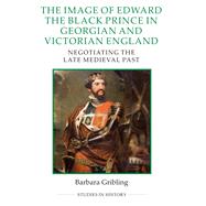 The Image of Edward the Black Prince in Georgian and Victorian England