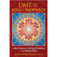 DMT and the Soul of Prophecy,9781594773426
