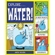 Explore Water! 25 Great Projects, Activities, Experiments
