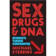 Sex, Drugs and DNA : Science's Taboos Confronted
