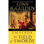 Emperor: The Field of Swords A Novel of Julius Caesar