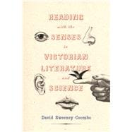 Reading With the Senses in Victorian Literature and Science