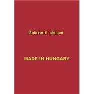 Made in Hungary : Hungarian Contributions to Universal Culture