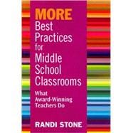 More Best Practices for Middle School Classrooms : What Award-Winning Teachers Do