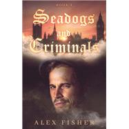 Seadogs & Criminals: Book One